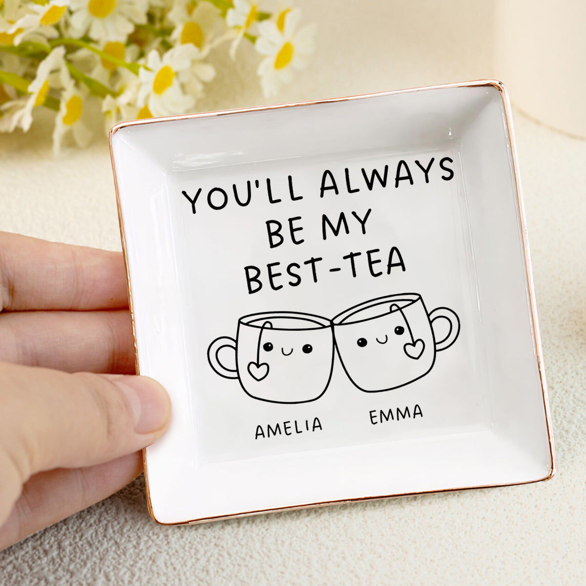 You'll Always Be My Best-Tea - Personalized Jewelry Dish FCJDLETN1926M