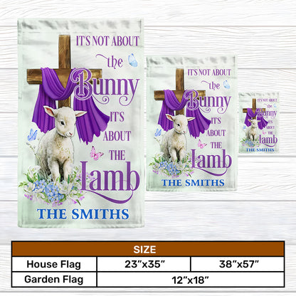 It’s Not About The Bunny - Personalized Garden Flag