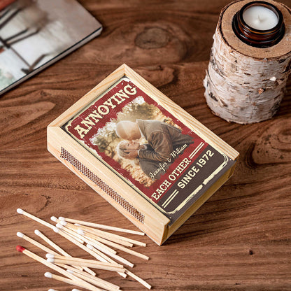 Annoying Each Other For Plenty Of Years And Still Going Strong - Personalized Wooden Matchbox
