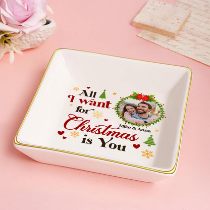 All I Want For Christmas Is You Photo Upload - Personalized Jewelry Dish FCJDLETN2444M