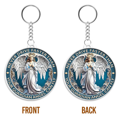 Never Drive Faster Than Your Guardian Angel Can Fly - Personalized Acrylic Keychain