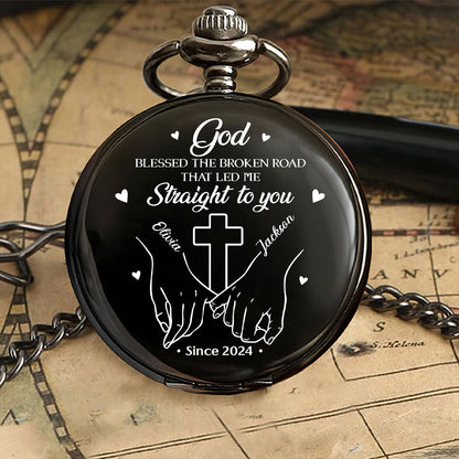 God Blessed The Broken Road That Led Me Straight To You - Personalized Pocket Watch