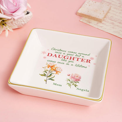 Christmas Comes Around But A Daughter - Personalized Jewelry Dish FCJDLETN2448T