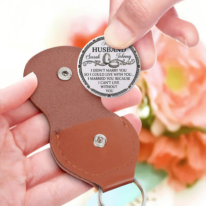 I Married You Because I Can't Live Without You - Personalized Pocket Hug