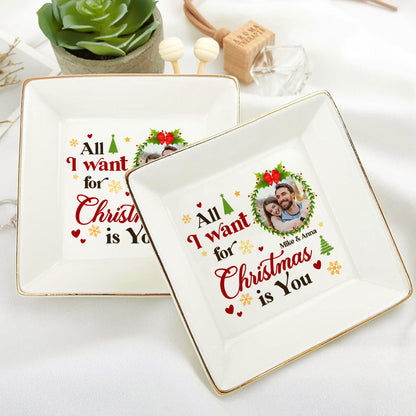 All I Want For Christmas Is You Photo Upload - Personalized Jewelry Dish FCJDLETN2444M