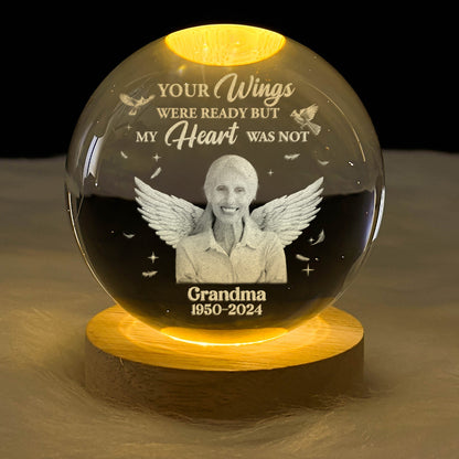 Your Wings Were Ready But My Heart Was Not - Personalized Crystal Ball Night Light