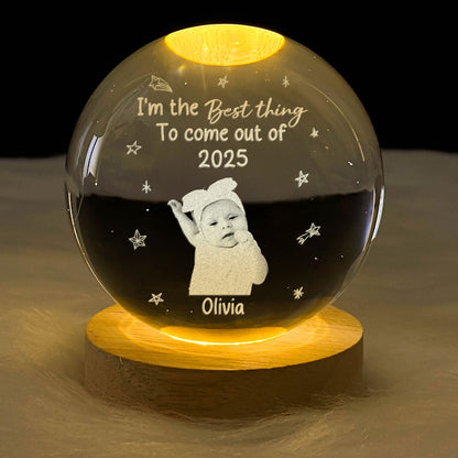 I'm The Best Things To Come Out Baby - Personalized Crystal Ball Night Light