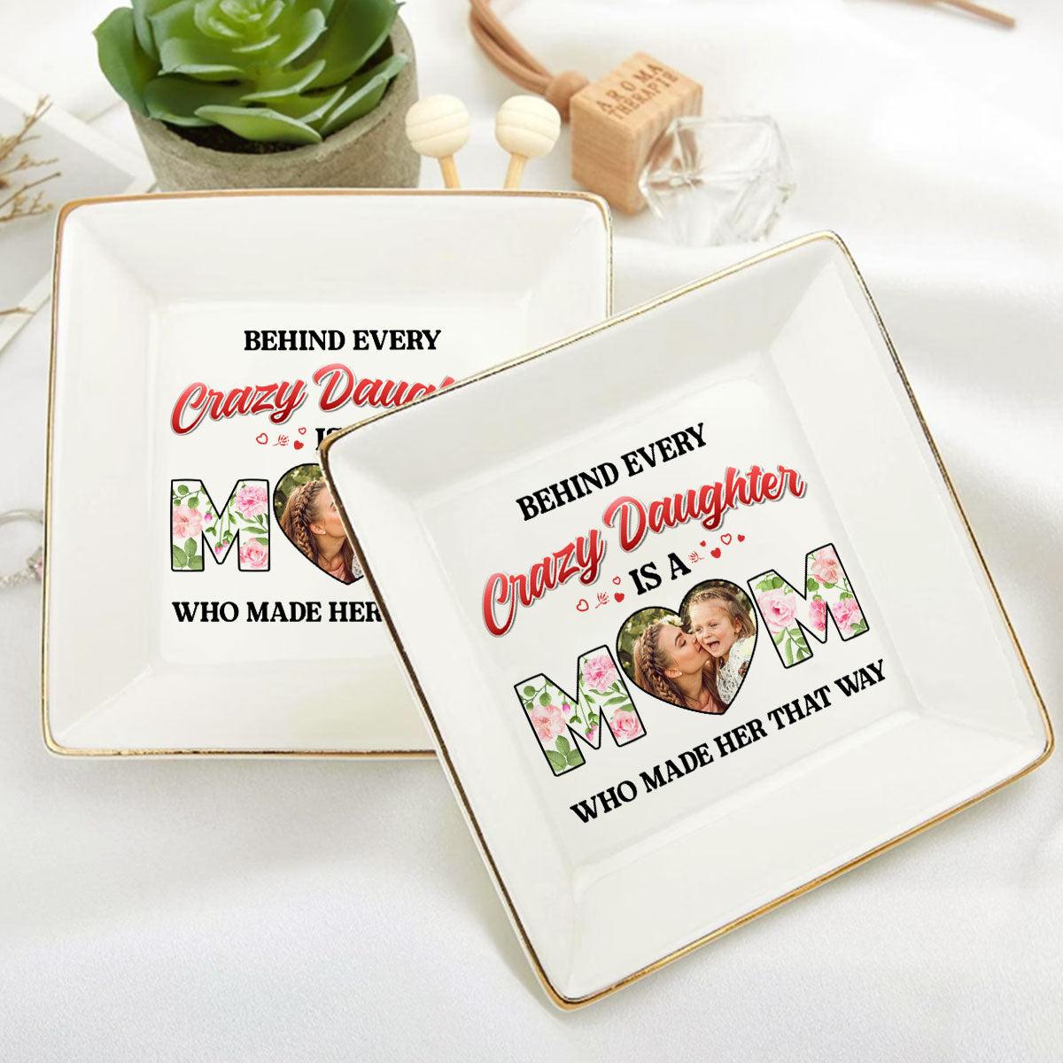 Behind Every Crazy Daughter Is A Mom - Personalized Jewelry Dish FCJDLEHA2447L