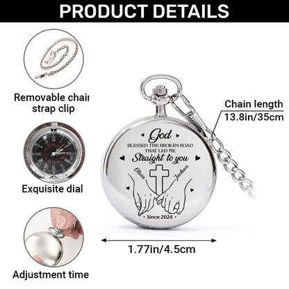 God Blessed The Broken Road That Led Me Straight To You - Personalized Pocket Watch